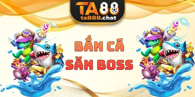 Bắn Cá Săn Boss