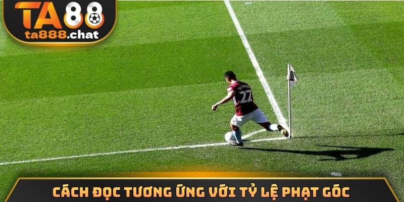Cách đọc tương ứng với tỷ lệ phạt góc