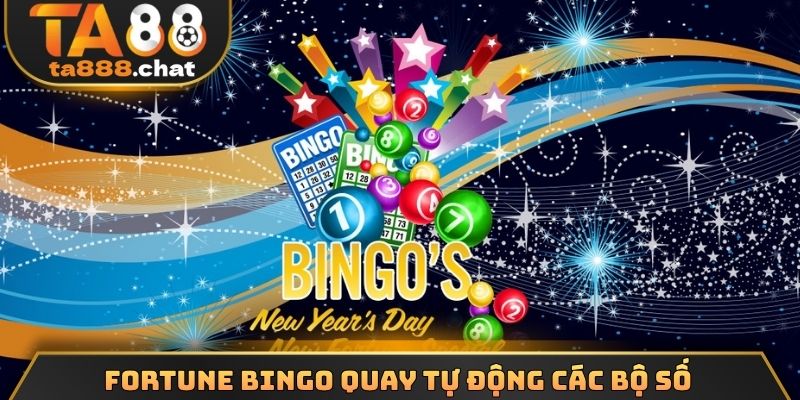 Fortune bingo quay tự động các bộ số