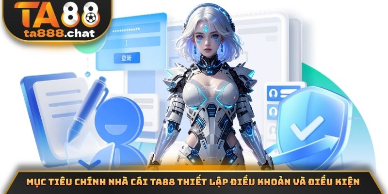 Mục tiêu chính nhà cái TA88 thiết lập điều khoản và điều kiện 
