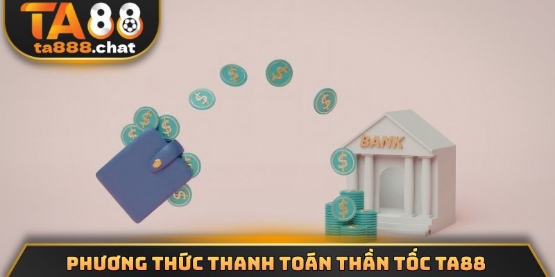 Phương thức thanh toán thần tốc TA88