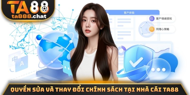 Quyền sửa và thay đổi chính sách tại nhà cái TA88