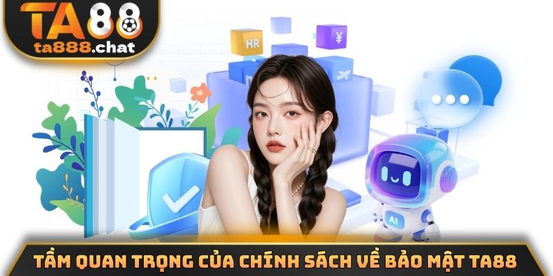 Tầm quan trọng của chính sách về bảo mật TA88