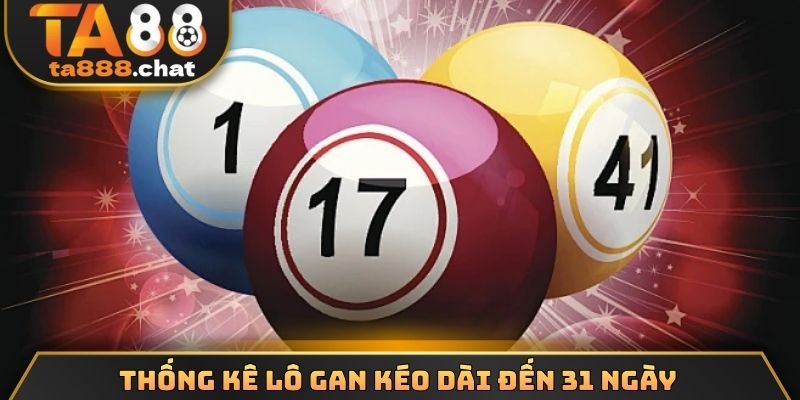 Thống kê lô gan kéo dài đến 31 ngày