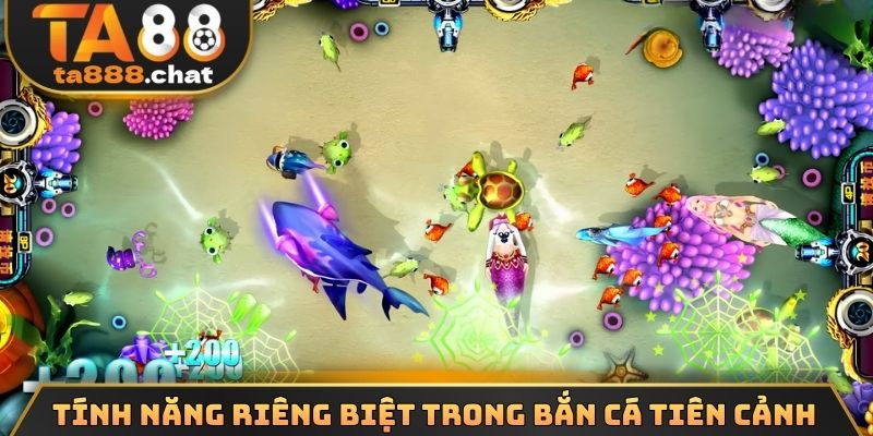 Tính năng riêng biệt trong bắn cá tiên cảnh 