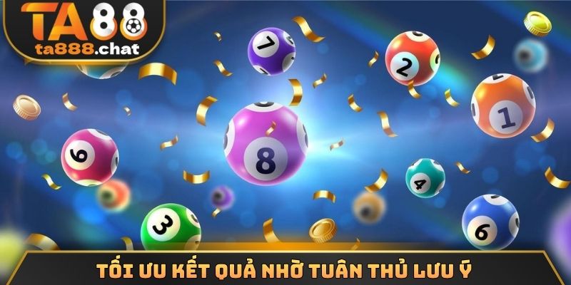 Tối ưu kết quả nhờ tuân thủ lưu ý 
